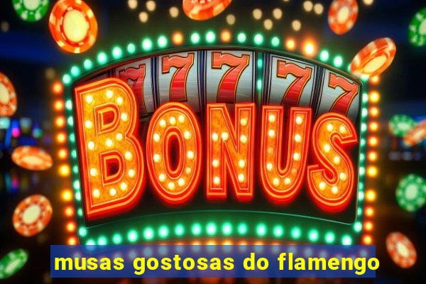 musas gostosas do flamengo